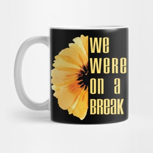 we were on a break we were quarantined Funny design Mug